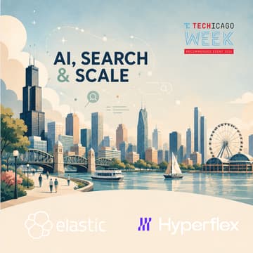 Cover Image for AI, Search & Scale: Elastic x HyperFlex @ Chicago Tech Week