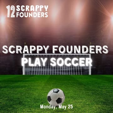 Cover Image for Scrappy Founders Play Soccer
