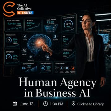 Cover Image for Human Agency in AI: Smarter Decisions, Stronger Performance (w/ The AI Collective) Atlanta