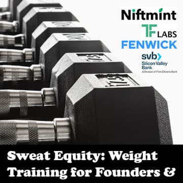 Cover Image for Sweat Equity: Weight Training for Founders & Funders | Niftmint, TF Labs, Fenwick & West, and SVB