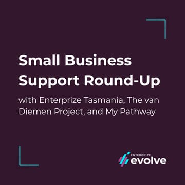 Cover Image for ✨ Small Business Support Round-Up with Enterprize Tasmania, The van Diemen Project, and My Pathway