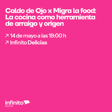 Cover Image for Caldo de Ojo x Migra la food: La cocina como herramienta de arraigo y origen
