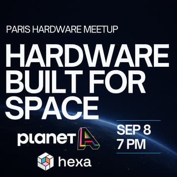 Cover Image for 4th Paris Hardware Meetup | Hardware Built for Space