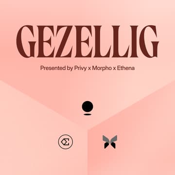 Cover Image for Gezellig! Presented by Privy x Morpho x Ethena