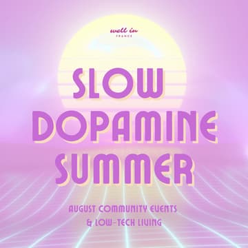 Cover Image for Slow Dopamine Summer with Well in France