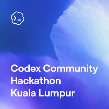 Cover Image for Codex Community Hackathon Kuala Lumpur 2026