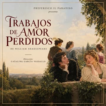 Cover Image for Trabajos de amor perdidos, de William Shakespeare | Función 1