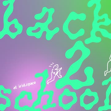 Cover Image for irid.space Back 2 School Meetup 🌱