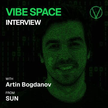 Cover Image for Vibe Space Interview with Artin Bogdanov from SUN
