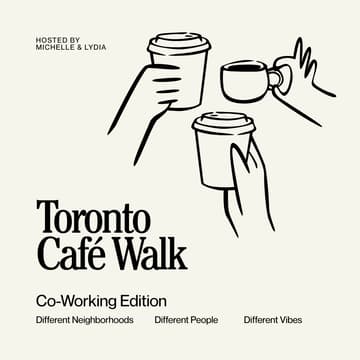 Cover Image for Toronto Café Walk x Co-Working Edition 👩🏻‍💻