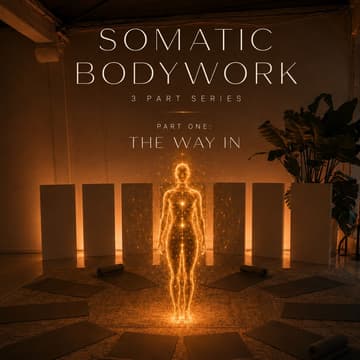 Cover Image for The Way In: Part One– Somatic Bodywork Series