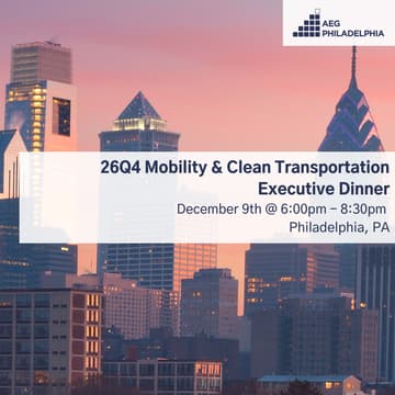 Cover Image for 26Q4 Philadelphia Executive Dinner: Mobility & Clean Transportation