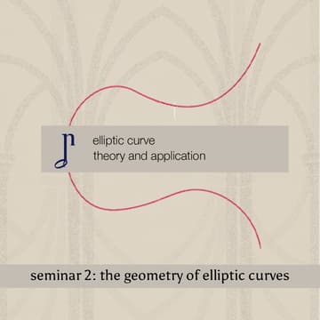 Cover Image for Elliptic Curve Theory and Applications (Seminar 2: The Geometry of Elliptic Curves)