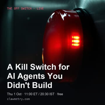 Cover Image for A Kill Switch for AI Agents You Didn't Build