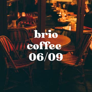 Cover Image for Brio Coffee Sunday 06/09