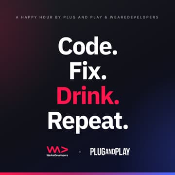 Cover Image for Code. Fix. Drink. Repeat. with WeAreDevelopers & Plug and Play