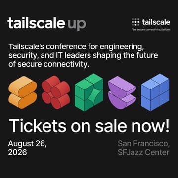 Cover Image for TailscaleUp - The flagship conference for engineering, security, and IT leaders