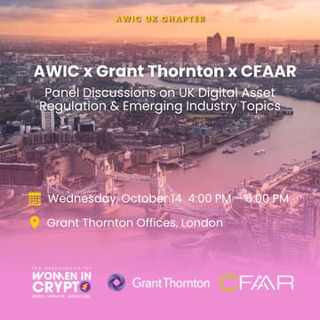 Cover Image for AWIC x Grant Thornton x CFAAR: Panel Discussions on UK Digital Asset Regulation & Emerging Industry Topics