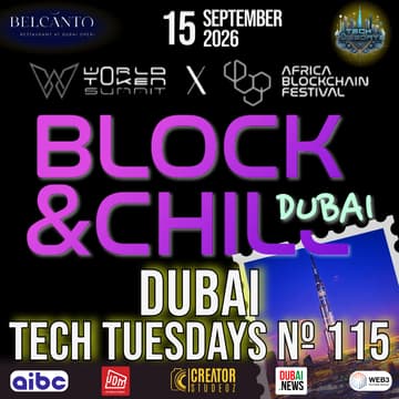 Cover Image for Dubai Tech Tuesdays No. 115 - Block & Chill Dubai: Africa Blockchain Festival 2026 X World Token Summit 4.0 Global Mixer