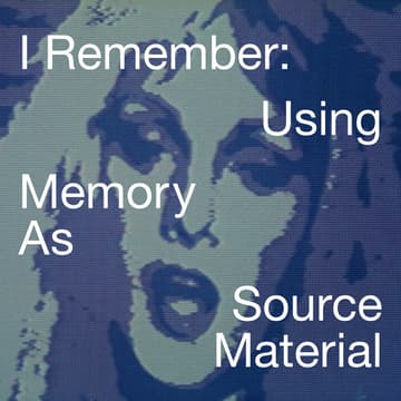 Cover Image for I Remember: A Five-Week Generative Writing Workshop (Online)