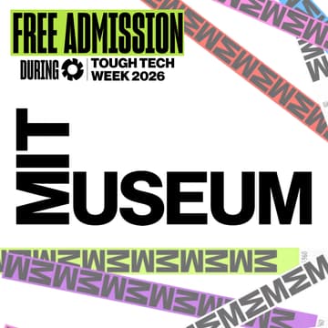 Cover Image for MIT Museum: Free Admission for Tough Tech Week Attendees