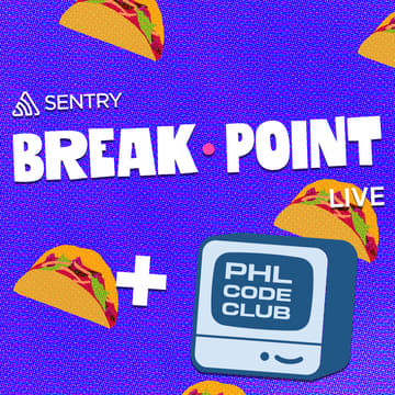 Cover Image for Breakpoint LIVE! by Sentry + PHL Code Club - Dev Meetup!