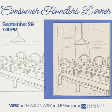 Cover Image for Consumer Founders Dinner with Imaginary Ventures, Verci, JPM, and Gunderson Dettmer