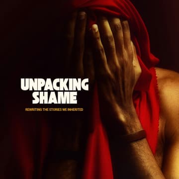 Cover Image for Unpacking Shame: Rewriting the Stories We Inherited