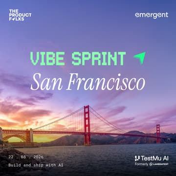 Cover Image for AI Vibe Sprint San Francisco - The Product Folks x Emergent