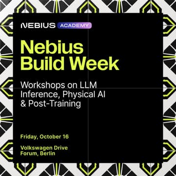 Cover Image for NEBIUS Workshops on AI Inference, Physical AI & Post-Training ( part of Nebius Build Week)