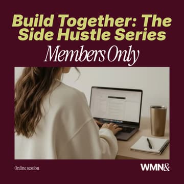 Cover Image for Build Together: The Side Hustle Series (WMN& Members Only)