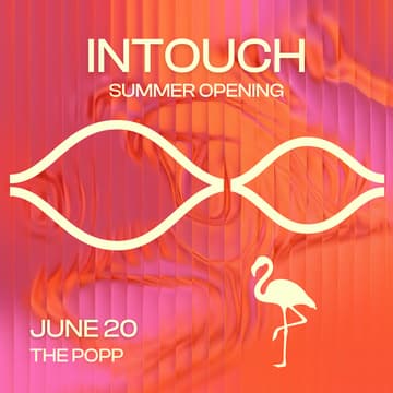 Cover Image for INTOUCH x THE POPP Summer Opening