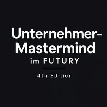 Cover Image for Unternehmer Mastermind bei FUTURY | 4th Edition