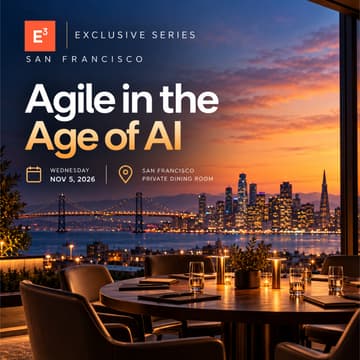 Cover Image for E³ Exclusive Series | San Francisco | Agile in the Age of AI