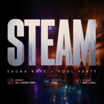Cover Image for STEAM - Sauna Rave & Pool Party
