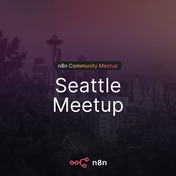 Cover Image for n8n Seattle Community Meetup: AI & Workflow Automation with n8n