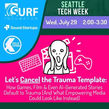 Cover Image for Let's Cancel the Trauma Template: How Games, Film & Stories Default to Trauma | Kelly Tutors x SURF Incubator x Sound Startup