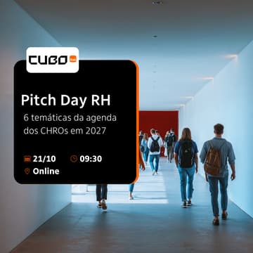 Cover Image for [Cubo Itaú] Pitch Day: 6 temáticas da agenda dos CHROs em 2027