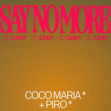 Cover Image for Coco Maria & Piro - Club Night x Say No More