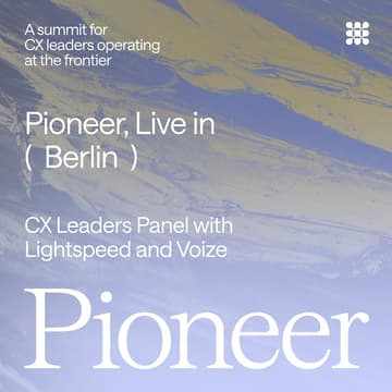 Cover Image for Pioneer, Live in Berlin- CX Leaders Panel with Voize and Lightspeed
