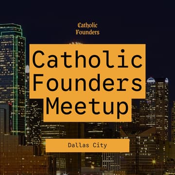 Cover Image for Catholic Founders Meetup | Dallas, TX