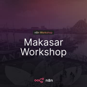 Cover Image for n8n Indonesia: Makassar Workshop - Build Your First Workflow!