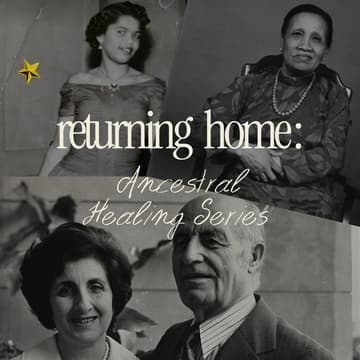 Cover Image for Returning Home: Ancestral Healing Series (3-Part Virtual Workshop)