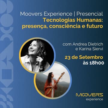 Cover Image for Moovers Experience | Tecnologias Humanas: presença, consciência e futuro