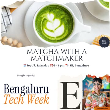 Cover Image for Matcha with a Matchmaker x Bengaluru Tech Week
