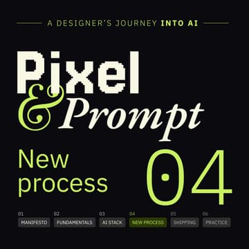 Cover Image for The new AI Design process | Pixel & Prompt - Session 04