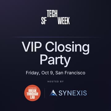 Cover Image for SF Tech Week VIP Closing Party with Synexis & Funding Breakthrough Lab