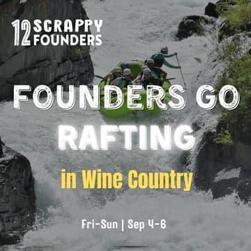 Cover Image for Scrappy Founders Go Rafting in Wine Country. Season 1 · Chapter 4