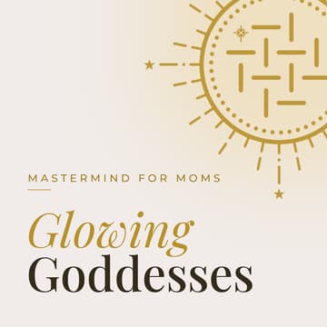 Cover Image for Glowing Goddesses - Mastermind for Moms | #2