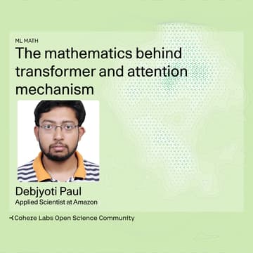 Cover Image for Debjyoti Paul - The mathematics behind transformer and attention mechanism